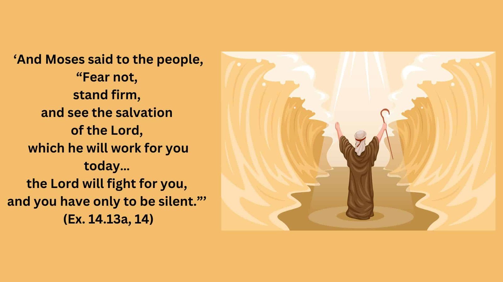 To the right is an image of Moses parting the Red Sea. To the left is the verse from the Bible: Exodus 14:13a, 14